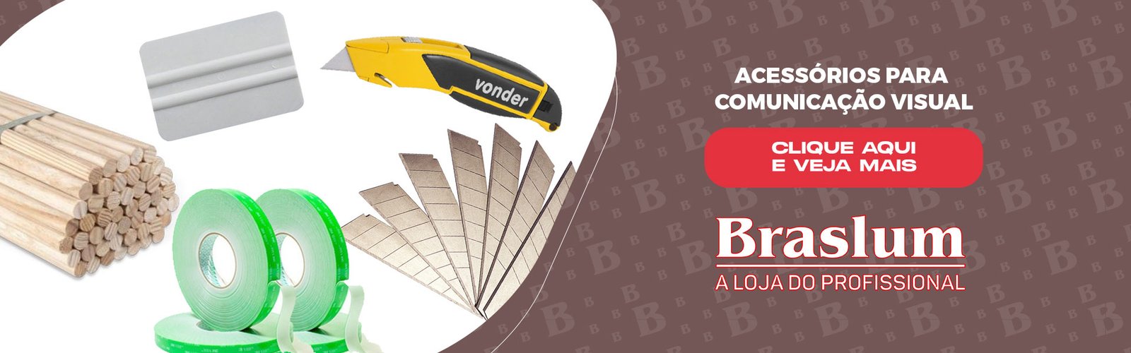 ACESSÓRIOS PARA COMUNICAÇÃO VISUAL 
